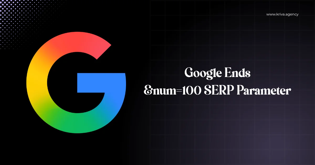Google Ends &num=100 SERP Parameter